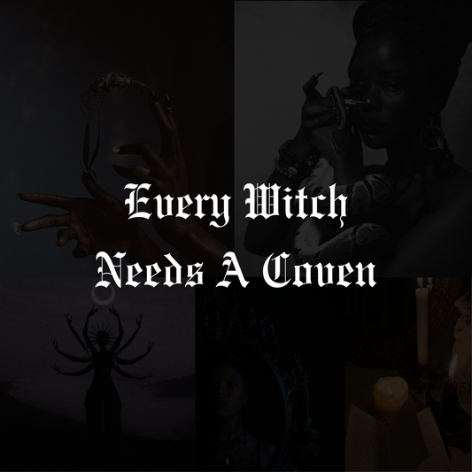 Every Witch Needs A Coven
